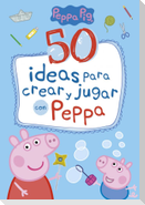 Peppa Pig. 50 ideas para crear y jugar con Peppa