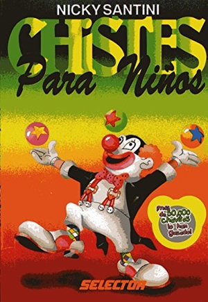 Santini / Nicky Santini. Chistes Para Ninos. Selector S.A. de C.U., 1997.
