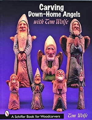Wolfe, Tom. Carving Down-Home Angels with Tom Wolfe. Schiffer Publishing, 2005.