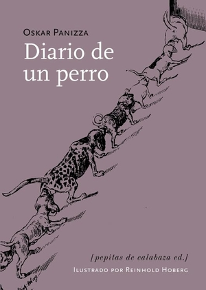 Panizza, Oskar. Diario de un perro. Pepitas de calabaza, 2007.