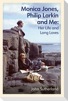 Monica Jones, Philip Larkin and Me