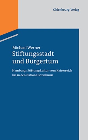 Werner, Michael. Stiftungsstadt und Bürgertum - Hamburgs Stiftungskultur vom Kaiserreich bis in den Nationalsozialimus. De Gruyter Oldenbourg, 2011.