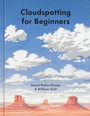 Grill, William / Gavin Pretor-Pinney. Cloudspotting for Beginners. Clarkson Potter/Ten Speed, 2024.