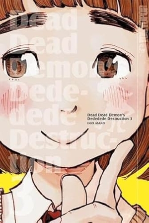 Asano, Inio. Dead Dead Demon's Dededede Destruction 03. TOKYOPOP GmbH, 2016.