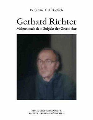 Buchloh, Benjamin H. D. (Hrsg.). Benjamin H.D. Buchloh. Gerhard Richter. Malerei nach dem Subjekt der Geschichte. König, Walther, 2023.