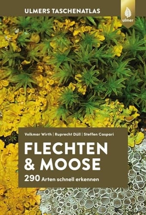 Wirth, Volkmar / Düll, Ruprecht et al. Flechten und Moose - 290 Arten schnell erkennen. Ulmer Eugen Verlag, 2023.