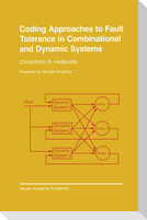 Coding Approaches to Fault Tolerance in Combinational and Dynamic Systems