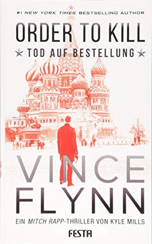 Flynn, Vince / Kyle Mills. ORDER TO KILLl - Tod auf Bestellung. Festa Verlag, 2018.