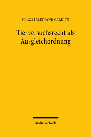 Gärditz, Klaus Ferdinand. Tierversuchsrecht als Ausgleichordnung. Mohr Siebeck GmbH & Co. K, 2026.