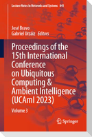 Proceedings of the 15th International Conference on Ubiquitous Computing & Ambient Intelligence (UCAmI 2023)