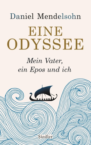 Mendelsohn, Daniel. Eine Odyssee - Mein Vater, ein Epos und ich. Siedler Verlag, 2019.