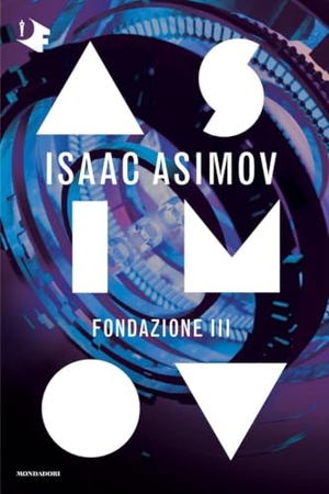 Asimov, Isaac. Fondazione III. Ciclo delle Fondazioni. Mondadori, 2020.