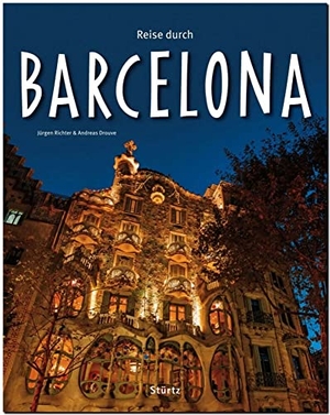 Drouve, Andreas. Reise durch BARCELONA - Ein Bildband mit über 170 Bildern. Stürtz Verlag, 2015.