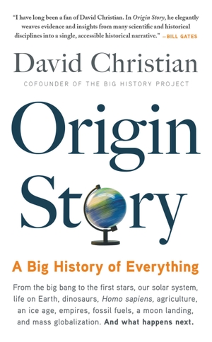 Christian, David. Origin Story - A Big History of Everything. Hachette Book Group USA, 2019.