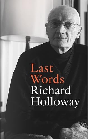Holloway, Richard. Last Words. Swift Press, 2025.
