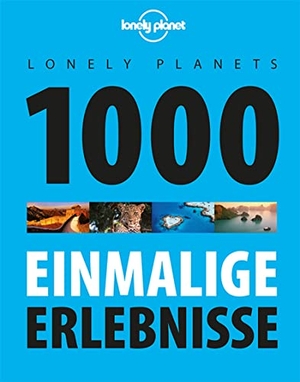 Planet, Lonely. Lonely Planets 1000 einmalige Erlebnisse. Mairdumont, 2017.