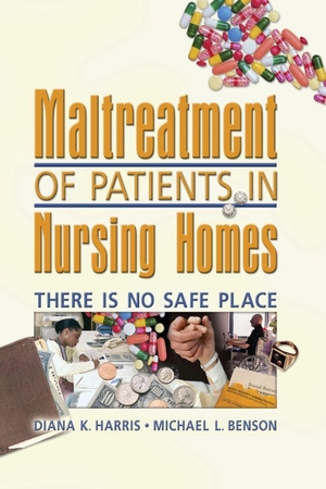 Harris, Diana / Harold G Koenig. Maltreatment of Patients in Nursing Homes - There Is No Safe Place. Taylor & Francis Ltd (Sales), 2005.