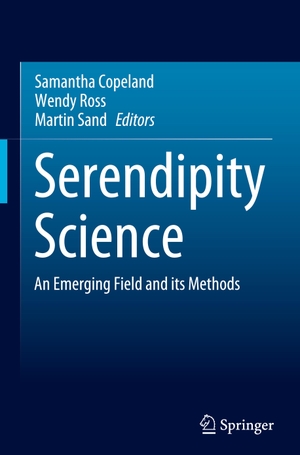 Copeland, Samantha / Martin Sand et al (Hrsg.). Serendipity Science - An Emerging Field and its Methods. Springer International Publishing, 2023.