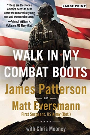 Patterson, James / Matthew Eversmann. Walk in My Combat Boots - True Stories from America's Bravest Warriors. Little Brown and Company, 2021.