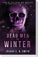 Saga of the Dead Men Walking - Dead Men in Winter