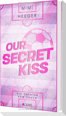 Our Secret Kiss. Die Tochter vom Coach (Secret-Reihe 1)