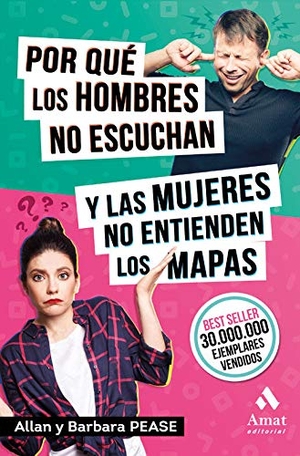 Pease, Allan / Barbara Pease. Por qué los hombres no escuchan y las mujeres no entienden los mapas. Amat Editorial, 2019.