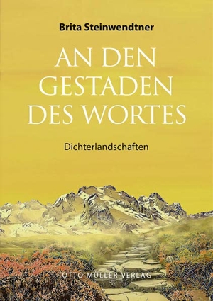 Steinwendtner, Brita. An den Gestaden des Wortes - Dichterlandschaften. Otto Müller Verlagsges., 2022.