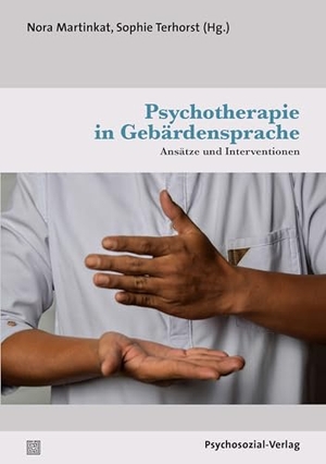 Martinkat, Nora / Sophie Terhorst (Hrsg.). Psychotherapie in Gebärdensprache - Ansätze und Interventionen. Psychosozial Verlag GbR, 2021.