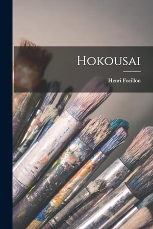Focillon, Henri. Hokousai. Creative Media Partners, LLC, 2022.
