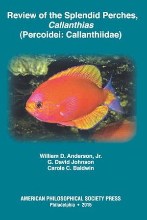 Baldwin, Carole C / Johnson, G David et al. Review of the Splendid Perches, Callanthias (Percoidei: Callanthiidae) - Transactions, American Philosophical Society (Vol. 105, Part 3). University of Pennsylvania Press, 2015.