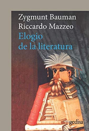 Bauman, Zygmunt / Ricardo Mazzeo. Elogio de la literatura. GEDISA, 2019.