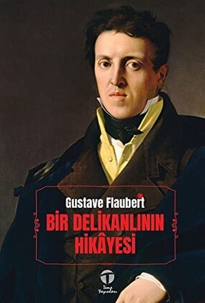 Flaubert, Gustave. Bir Delikanlinin Hikayesi. Tema Yayinlari, 2023.