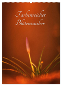 Farbenreicher Blütenzauber (Wandkalender 2025 DIN A2 hoch), CALVENDO Monatskalender