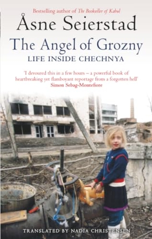 Seierstad, Åsne. The Angel Of Grozny - Life Inside Chechnya - from the bestselling author of The Bookseller of Kabul. Yen Press, 2009.
