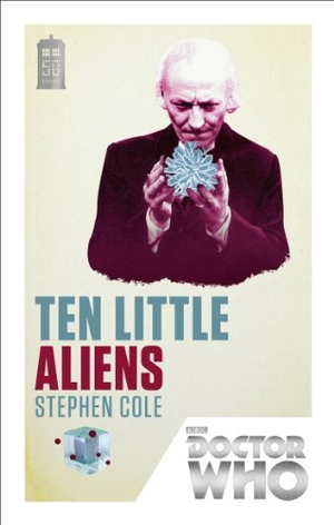 Cole, Stephen. Doctor Who - Ten Little Aliens : 50th Anniversary Edition. Del Rey, 2013.