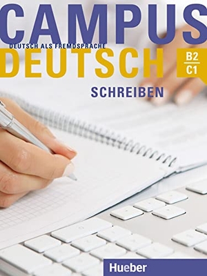 Buchner, Patricia. Campus Deutsch - Schreiben. Kursbuch - Deutsch als Fremdsprache / Kursbuch. Hueber Verlag GmbH, 2014.