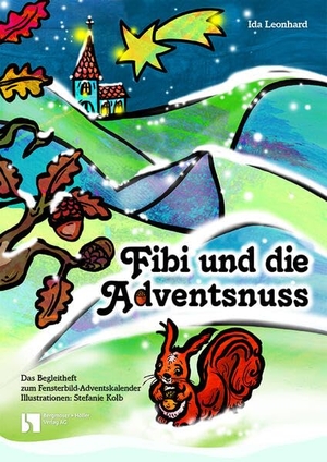 Leonhard, Ida. Fibi und die Adventsnuss - Fensterbild-Adventskalender mit Begleitheft. Bergmoser u. Höller AG, 2023.
