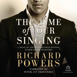 Powers, Richard. The Time of Our Singing. Recorded Books, Inc., 2022.
