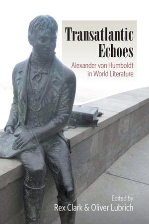 Clark, Rex / Oliver Lubrich (Hrsg.). Transatlantic Echoes - Alexander Von Humboldt in World Literature. Berghahn Books, 2012.