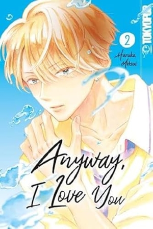 Mitsui, Haruka. Anyway, I Love You 02. TOKYOPOP GmbH, 2022.