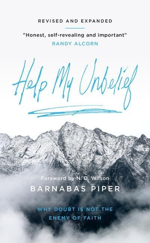 Piper, Barnabas. Help My Unbelief - Why Doubt Is Not the Enemy of Faith. Good Book Co, 2020.
