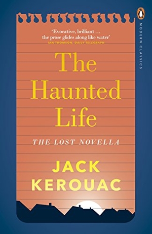 Kerouac, Jack. The Haunted Life. Penguin Books Ltd, 2015.