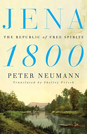 Neumann, Peter. Jena 1800 - The Republic of Free Spirits. Farrar, Straus & Giroux Inc, 2022.