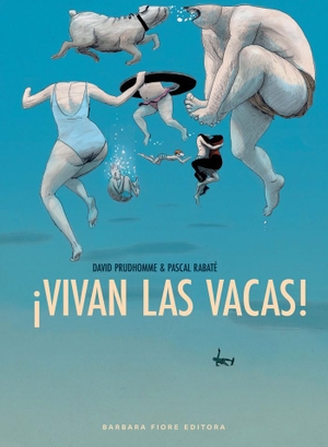 Rabaté, Pascal / Prudhomme, David et al. ¡Vivan las vacas!. Barbara Fiore Editora, 2019.