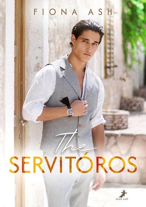 Ash, Fiona. The Servitóros - MM Romance. DEAD SOFT Verlag, 2026.