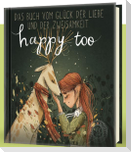 Happy too... Das Buch vom Glück der Liebe und der Zweisamkeit