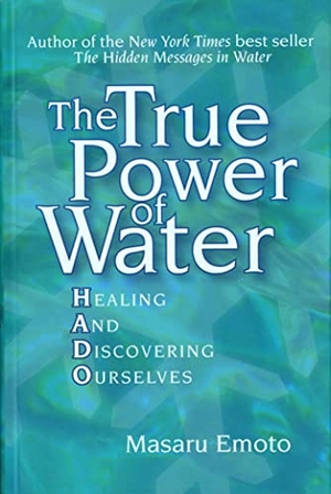 Emoto, Masaru. The True Power of Water - Healing and Discovering Ourselves. Simon & Schuster, 2005.