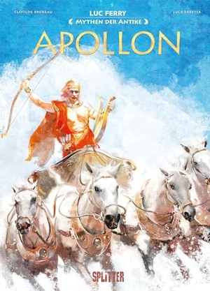 Ferry, Luc / Clotilde Bruneau. Mythen der Antike: Apollon. Splitter Verlag, 2024.
