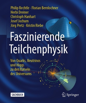 Bechtle, Philip / Bernlochner, Florian et al. Faszinierende Teilchenphysik - Von Quarks, Neutrinos und Higgs zu den Rätseln des Universums. Springer-Verlag GmbH, 2023.