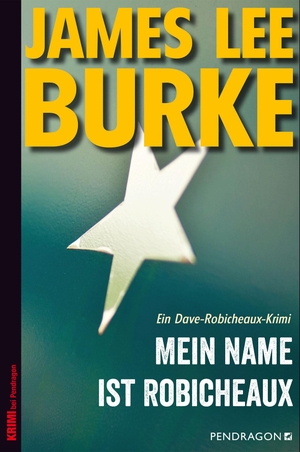 James Lee Burke / Jürgen Bürger. Mein Name ist Robicheaux - Ein Dave-Robicheaux-Krimi, Band 21. Pendragon, 2019.